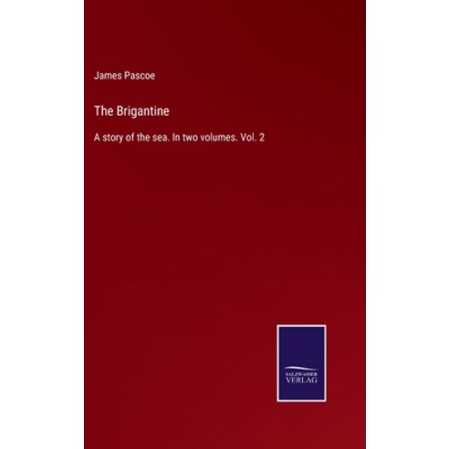 (영문도서) The Brigantine: A story of the sea. In two volumes. Vol. 2 Hardcover, Salzwasser-Verlag, English, 9783375005412
