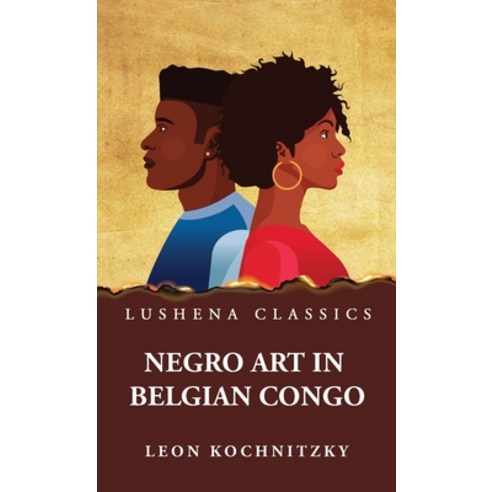 (영문도서) Negro Art in Belgian Congo Hardcover, Lushena Books, English, 9798890965394