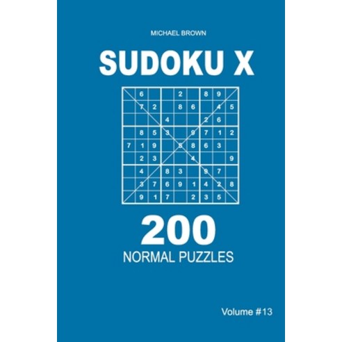 Sudoku X - 200 Normal Puzzles 9x9 (Volume 13) Paperback, Independently Published