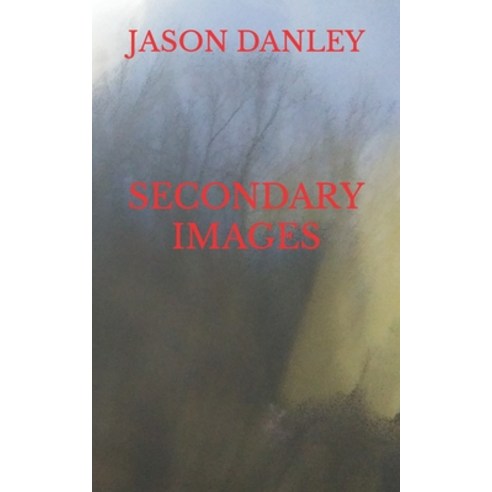 (영문도서) Secondary Images Paperback, Independently Published, English, 9798465903073