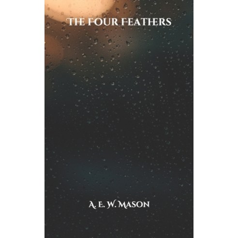 The Four Feathers Paperback, Independently Published, English, 9798710107942