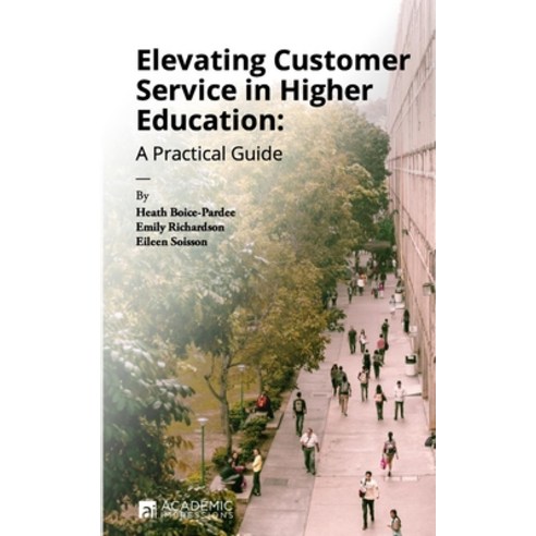 (영문도서) Elevating Customer Service in Higher Education: A Practical Guide Paperback, Academic Impressions, English, 9781948658034