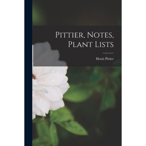 (영문도서) Pittier Notes Plant Lists Paperback, Hassell Street Press, English, 9781014495860