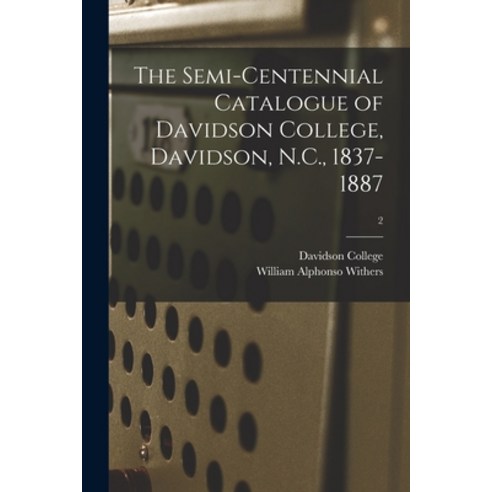 (영문도서) The Semi-centennial Catalogue of Davidson College Davidson N.C. 1837-1887; 2 Paperback, Legare Street Press, English, 9781013627651