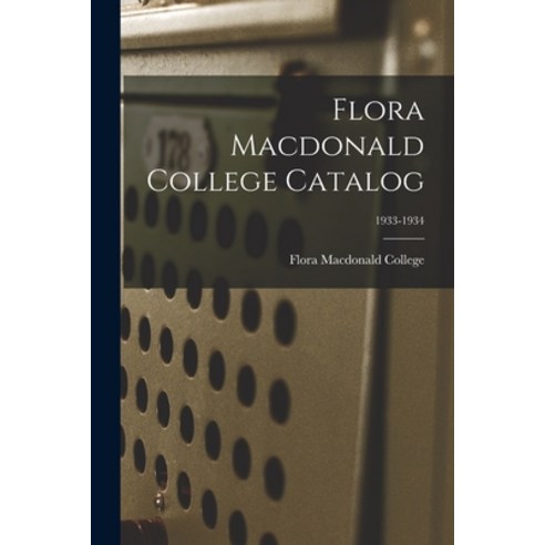 (영문도서) Flora Macdonald College Catalog; 1933-1934 Paperback, Hassell Street Press, English, 9781014659484