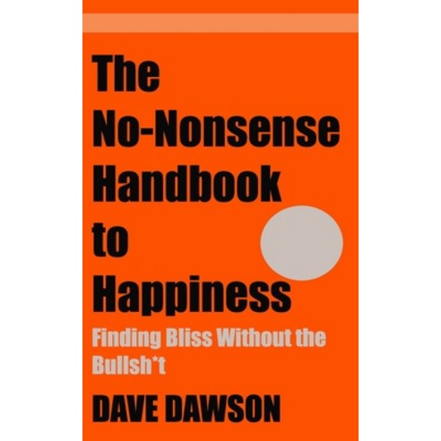 (영문도서) The No-Nonsense Handbook to Happiness Paperback, Independently Published, English, 9798857950883