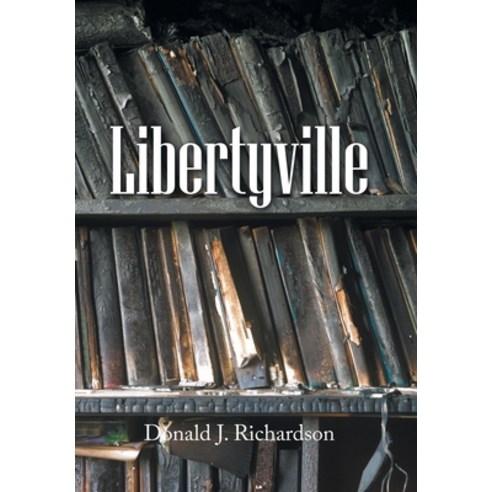 (영문도서) Libertyville Hardcover, Authorhouse, English, 9781665573672