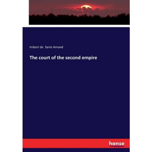 The court of the second empire Paperback, Hansebooks