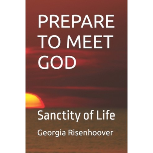 (영문도서) Prepare to Meet God: Sanctity of Life Paperback, Independently Published, English, 9798366518871