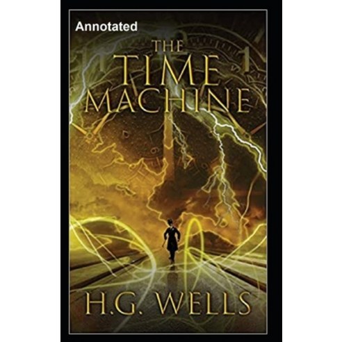 The Time Machine Annotated Paperback, Independently Published