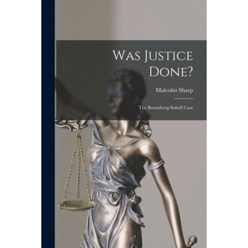 (영문도서) Was Justice Done?: the Rosenberg-Sobell Case Paperback, Hassell Street Press, English, 9781014237309