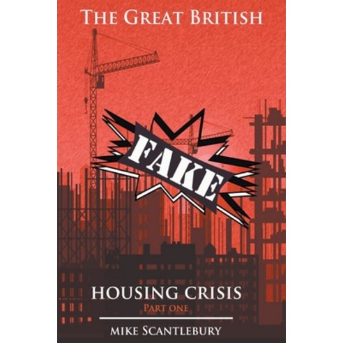 (영문도서) The Great British Fake Housing Crisis Part 1 Paperback, Mickey from Manchester, English, 9781393863076
