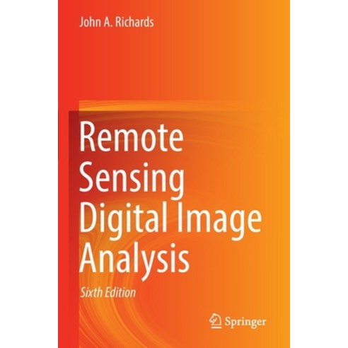 (영문도서) Remote Sensing Digital Image Analysis Paperback, Springer, English, 9783030823290
