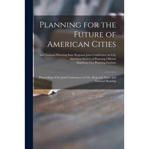 (영문도서) Planning for the Future of American Cities: Proceedings of the Joint Conference on City Regi... Paperback, Hassell Street Press, English, 9781013607721