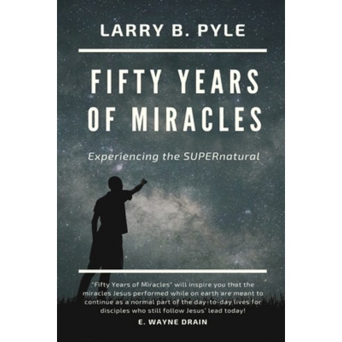 Fifty Years of Miracles: Experiencing the SUPERnatural Paperback, Independently Published, English, 9798710420966