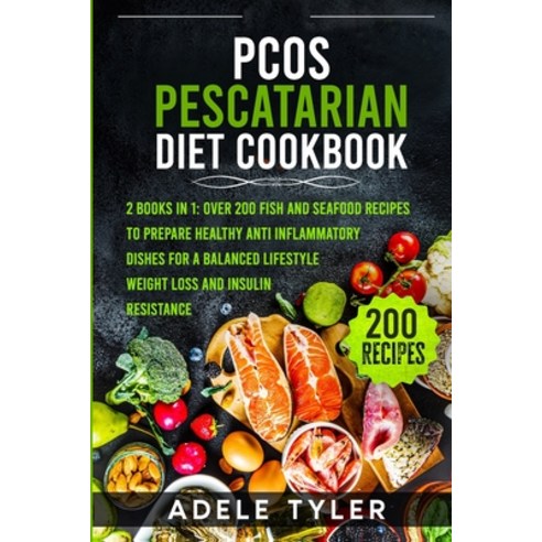 PCOS Pescatarian Diet Cookbook: 2 Books In 1: Over 200 Fish And Seafood Recipes To Prepare Healthy A... Paperback, Independently Published, English, 9798592363474