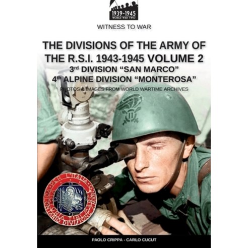 (영문도서) The divisions of the army of the R.S.I. 1943-1945 - Vol. 2 Paperback, Luca Cristini Editore (Sold..., English, 9788893277693