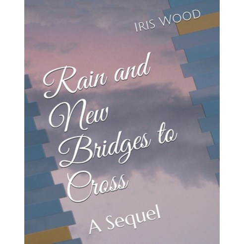 (영문도서) Rain and New Bridges to Cross: A Sequel Paperback, Independently Published, English, 9798503465518