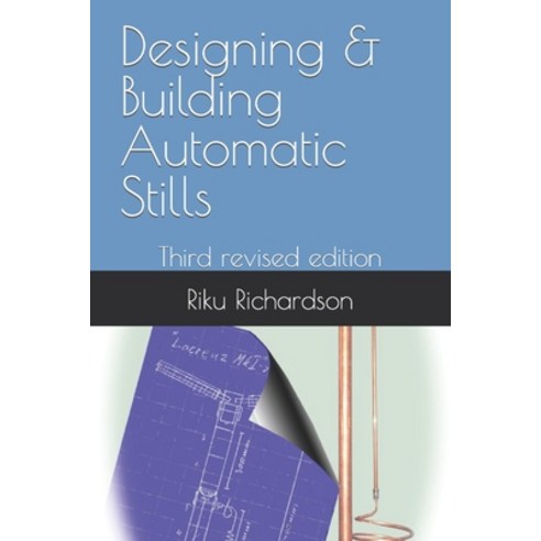 (영문도서) Designing & Building Automatic Stills: Third revised edition Paperback, Independently Published, English, 9798812125813