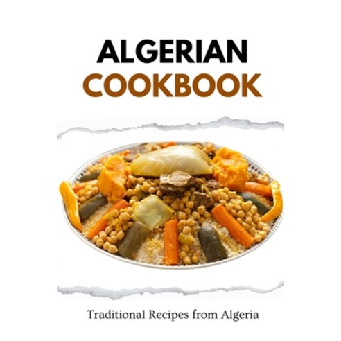 (영문도서) Algerian Cookbook: Traditional Recipes from Algeria Paperback, Independently Published, English, 9798872751731