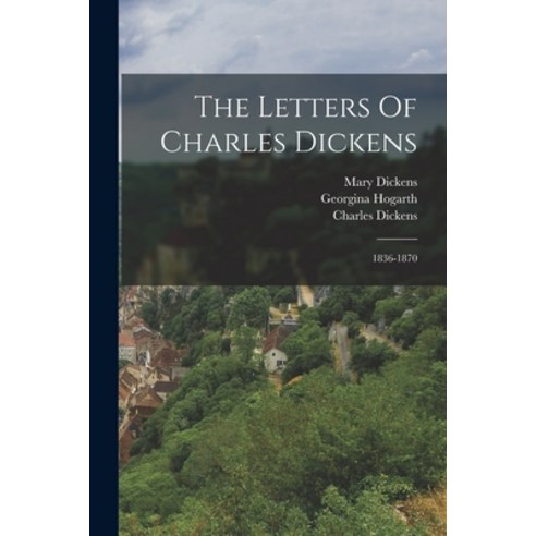 (영문도서) The Letters Of Charles Dickens: 1836-1870 Paperback, Legare Street Press, English, 9781018693798