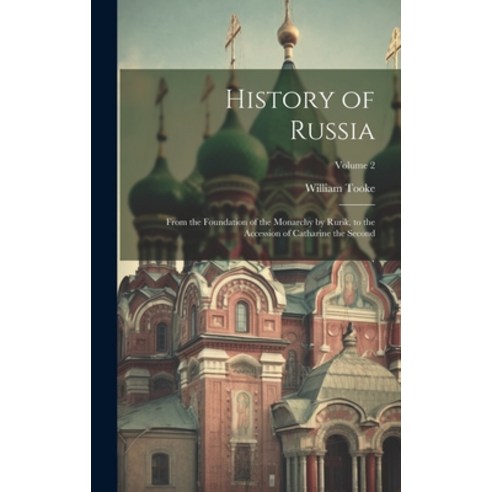 (영문도서) History of Russia: From the Foundation of the Monarchy by Rurik to the Accession of Catharin... Hardcover, Legare Street Press, English, 9781020653537