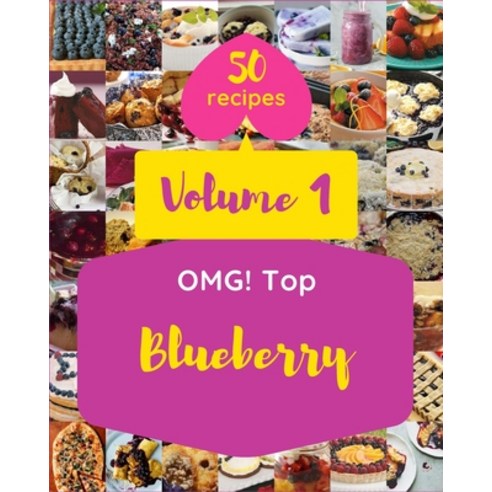 OMG! Top 50 Blueberry Recipes Volume 1: A Blueberry Cookbook from the Heart! Paperback, Independently Published, English, 9798748389204