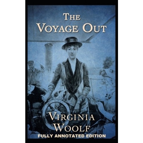 The Voyage Out: Fully (Annotated) Edition Paperback, Independently Published, English, 9798738420603