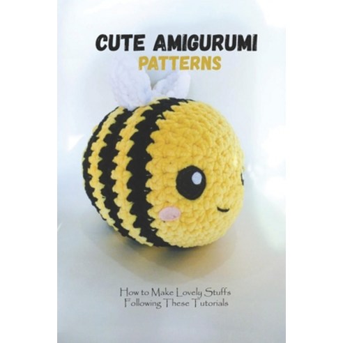 (영문도서) Cute Amigurumi Patterns: How to Make Lovely Stuffs Following These Tutorials Paperback, Independently Published, English, 9798417502057