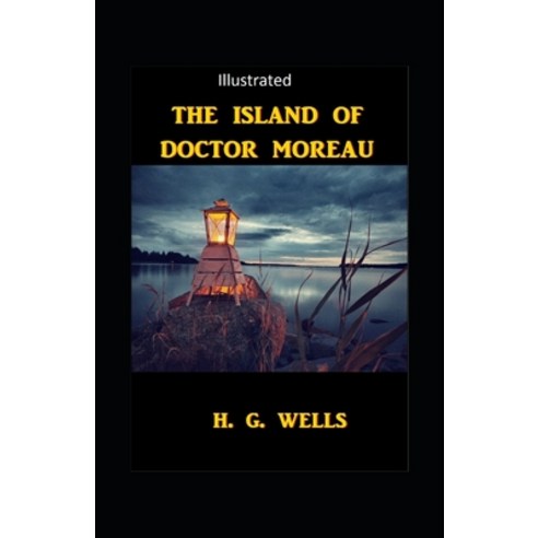 The Island of Dr.Moreau Illustrated Paperback, Independently Published, English, 9798736862337