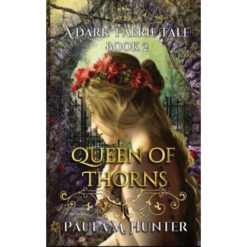 Queen of Thorns: A Dark Faerie Tale Paperback, Createspace Independent Publishing Platform