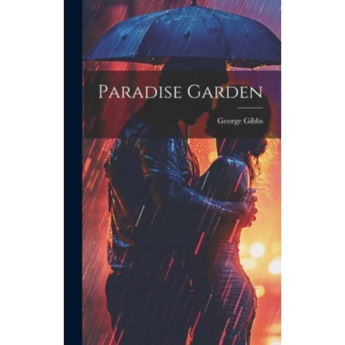 (영문도서) Paradise Garden Hardcover, Legare Street Press, English, 9781019775455