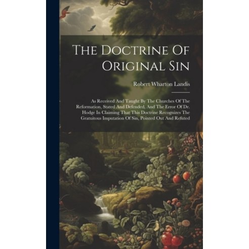(영문도서) The Doctrine Of Original Sin: As Received And Taught By The Churches Of The Reformation Stat... Hardcover, Legare Street Press, English, 9781020170232