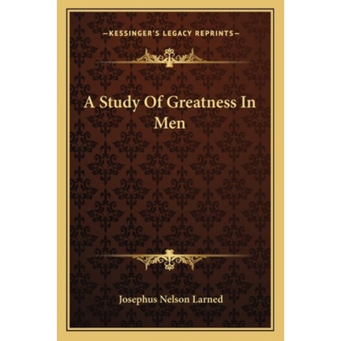 (영문도서) A Study of Greatness in Men Paperback, Kessinger Publishing, English, 9781163279335