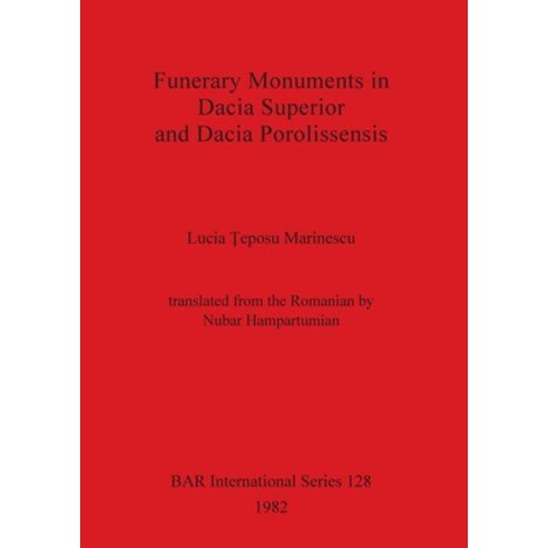 (영문도서) Funerary Monuments in Dacia Superior and Dacia Porolissensis Paperback, British Archaeological Repo..., English, 9780860541585