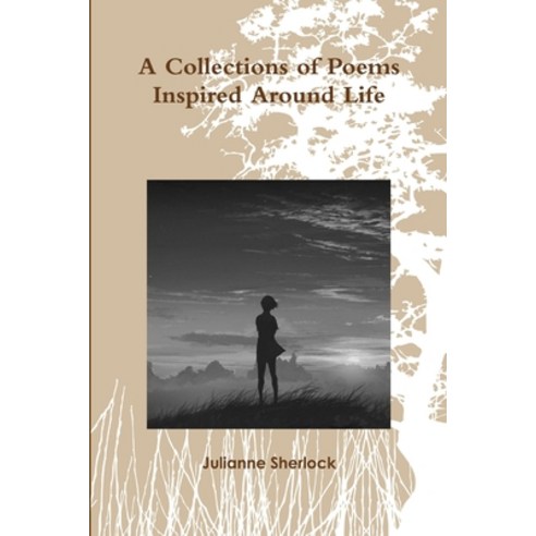 A Collections of Poems Inspired Around Life Paperback, Lulu.com