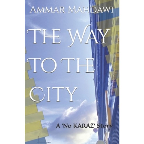 (영문도서) The Way To The City: A ''No KARAZ'' Story Paperback, Independently Published, English, 9798860748095