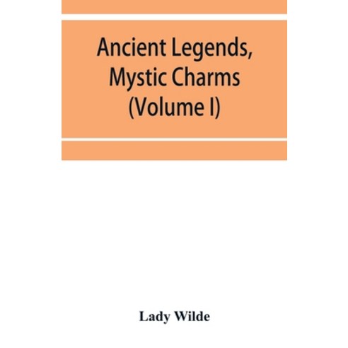 (영문도서) Ancient legends mystic charms and superstitions of Ireland (Volume I) Paperback, Alpha Edition, English, 9789353952778