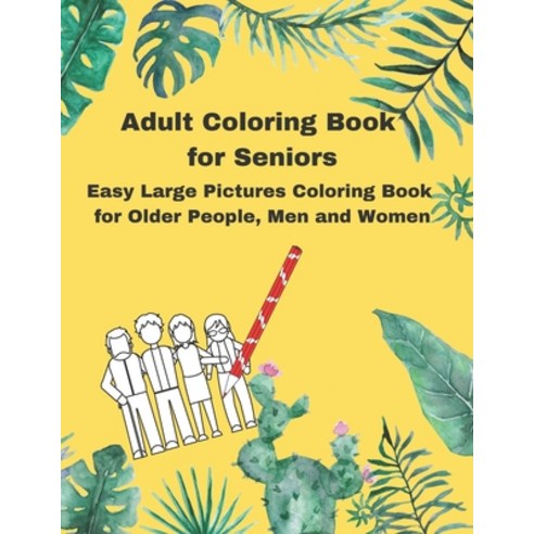 Adult Coloring Book for Seniors: Easy Large Pictures Coloring Book for Older People Men and Women Paperback, Independently Published, English, 9798573021027