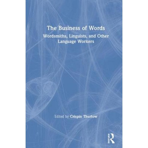 The Business of Words: Wordsmiths Linguists and Other Language Workers Hardcover, Routledge, English, 9781138485242
