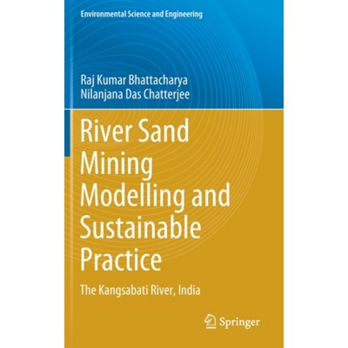(영문도서) River Sand Mining Modelling and Sustainable Practice: The Kangsabati River India Hardcover, Springer, English, 9783030722951