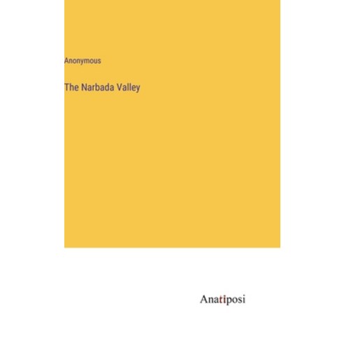 (영문도서) The Narbada Valley Hardcover, Anatiposi Verlag, English, 9783382161415