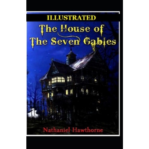 The House of the Seven Gables Illustrated Paperback, Independently Published, English, 9798742744269