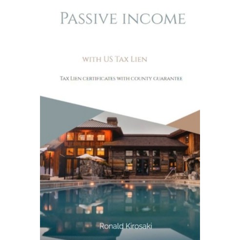 Passive income with US Tax Lien: Tax Lien certificates with county guarantee Paperback, Independently Published, English, 9798720079864