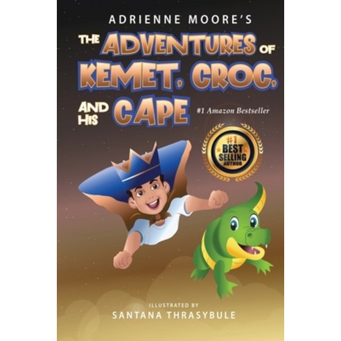 The Adventures of Kemet Croc and his Cape Paperback, Independently Published