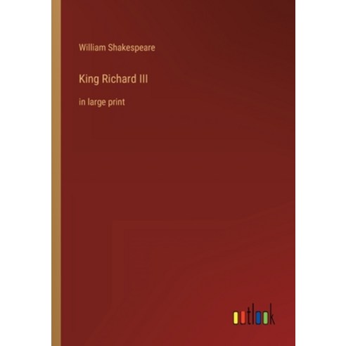 (영문도서) King Richard III: in large print Paperback, Outlook Verlag, English, 9783368307967