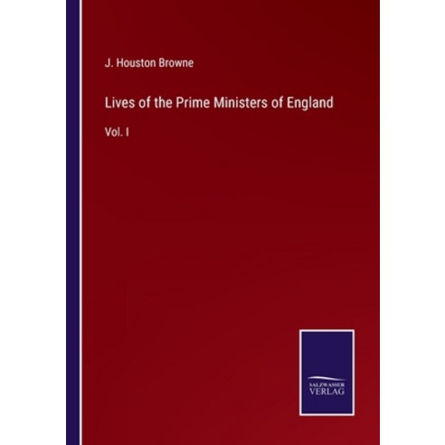 (영문도서) Lives of the Prime Ministers of England: Vol. I Paperback, Salzwasser-Verlag, English, 9783375134426
