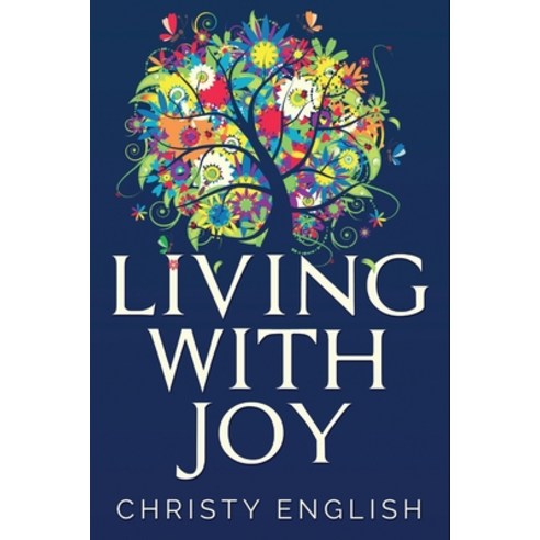 (영문도서) Living With Joy: A Short Journey of the Soul Paperback, Next Chapter, English, 9784824100498