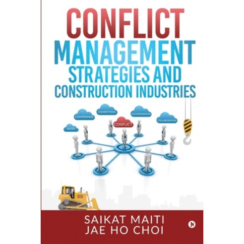 (영문도서) Conflict Management Strategies and Construction Industries Paperback, Notion Press, English, 9781645468011