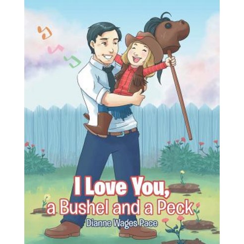 I Love You a Bushel and a Peck Paperback, Christian Faith Publishing, Inc